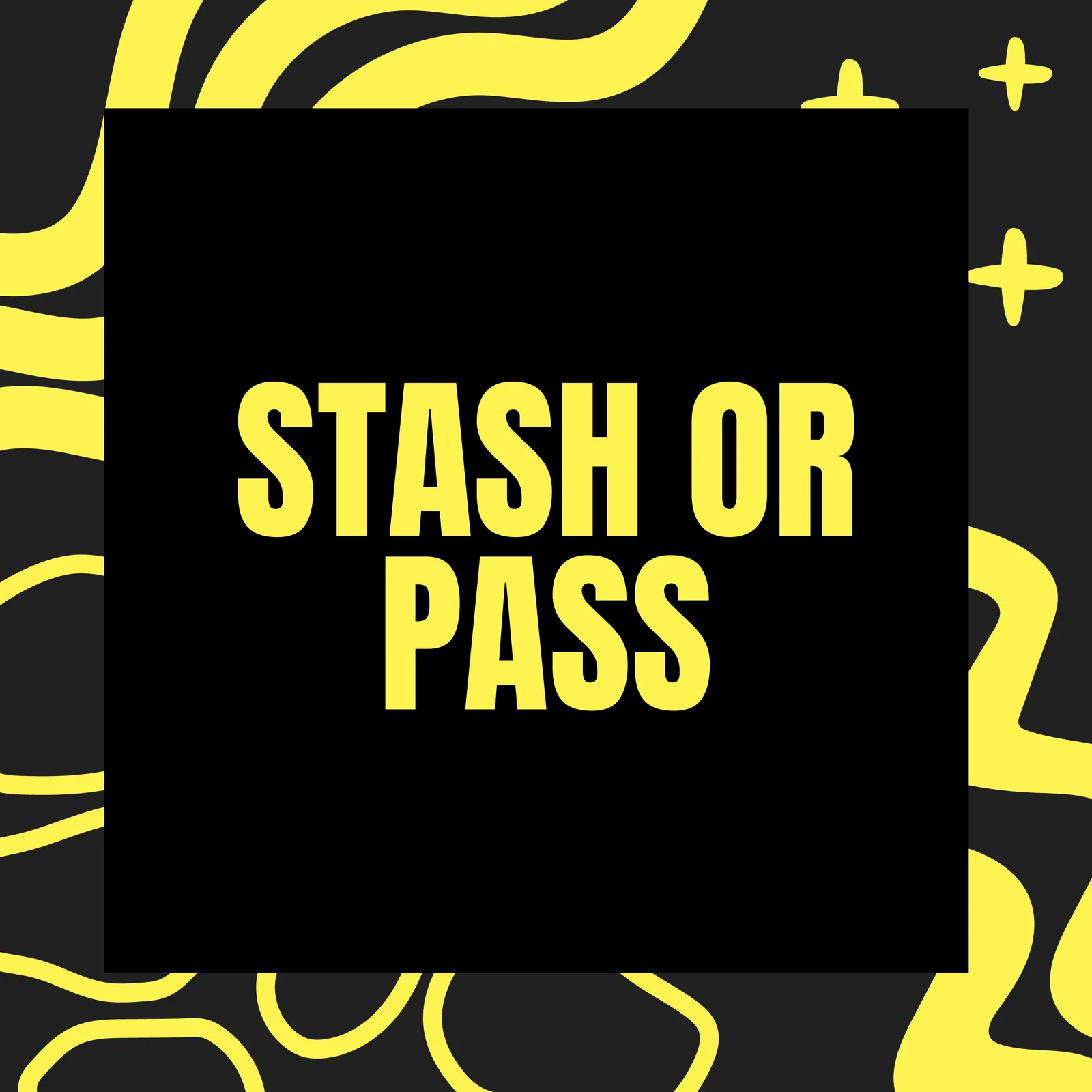 Stash or Pass